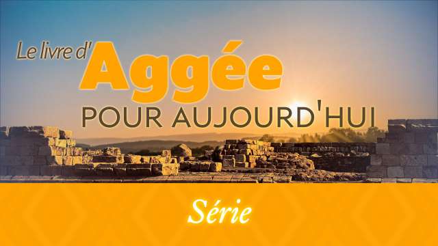 Le livre d’Aggée, pour aujourd’hui !