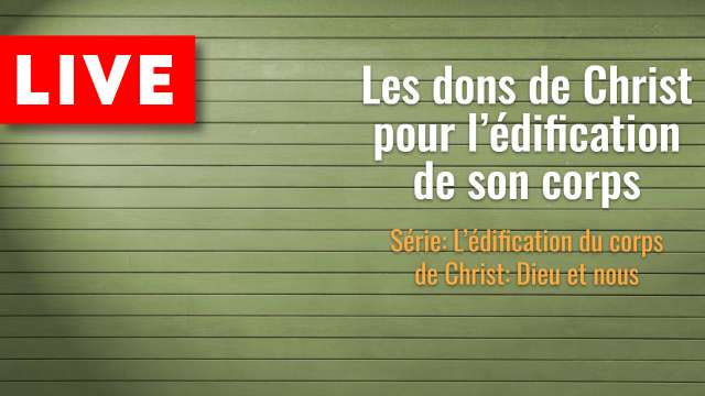 Les dons de Christ pour l'édification de son corps