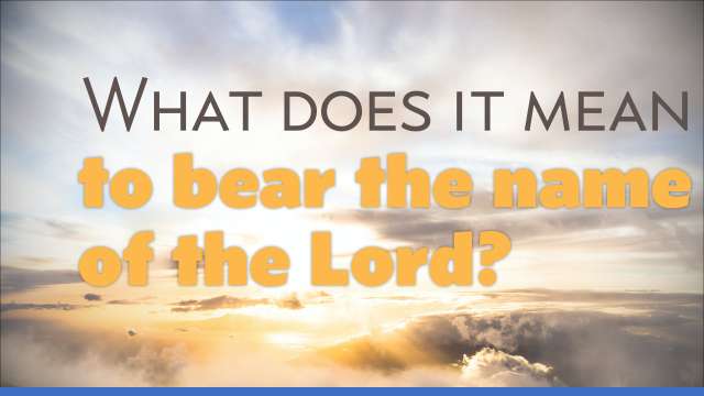 Bearing the name of the Lord