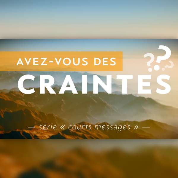 Avez-vous des craintes ?