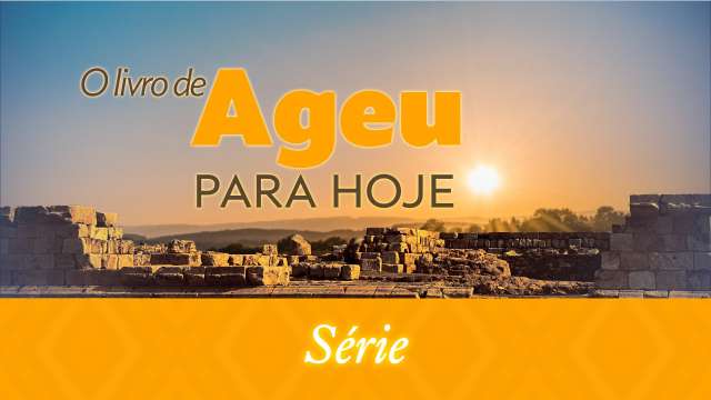 O livro de Ageu, para hoje!