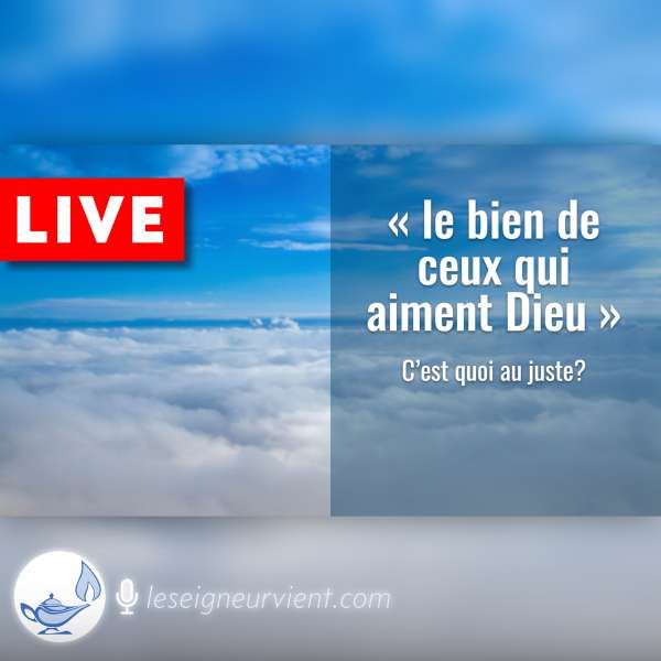 «le bien de ceux qui aiment Dieu»