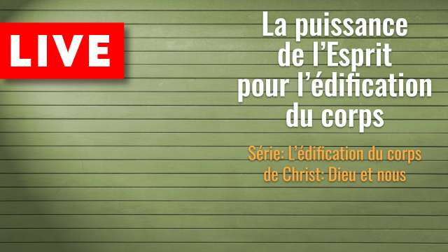 La puissance de l'Esprit pour l'édification du corps