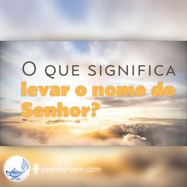 Levando o nome do Senhor
